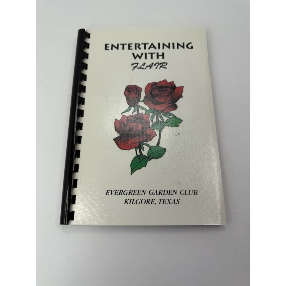 Entertaining With Flair Kilgore Texas Evergreen Garden Club Vintage Cookbook